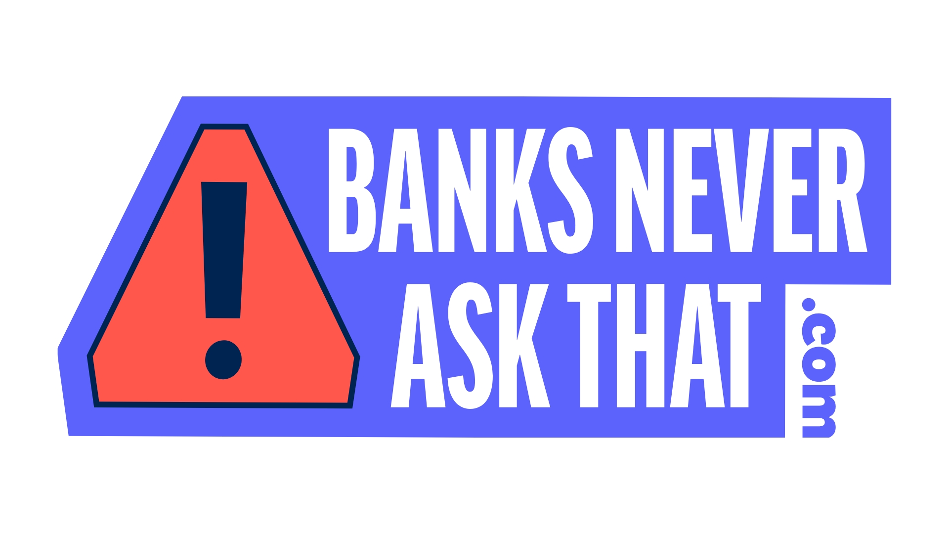 Protect yourself with Banks Never Ask That tips